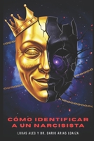 Cómo identificar a un Narcisista (Rompe las Cadenas: Redes de Poder y Manipulación) (Spanish Edition) B0FRYB16QM Book Cover