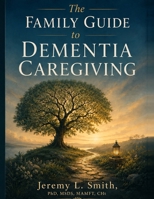 The Family Guide to Dementia Caregiving B0DVZGPPYL Book Cover