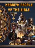 The Hebrew People of the Bible: Old Testament 1962691217 Book Cover
