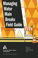 Managing Water Main Breaks Field Guide 1583218602 Book Cover