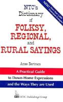 NTC's Dictionary of Folksy, Regional, and Rural Sayings 0844258342 Book Cover