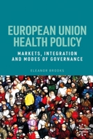 European Union Health Policy: Markets, Integration and Modes of Governance (European Politics) 1526135361 Book Cover
