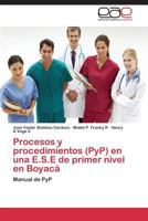 Procesos y procedimientos (PyP) en una E.S.E de primer nivel en Boyacá 3847367412 Book Cover