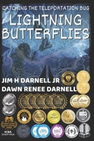 LIGHTNING BUTTERFLIES: CATCHING THE TELEPORTATION BUG B0B8RJ5YDN Book Cover