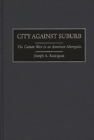 City Against Suburb: The Culture Wars in an American Metropolis 027596406X Book Cover