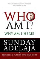 Who Am I? Why Am I here?: How to discover your purpose and calling in life 1908040467 Book Cover