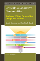Critical Collaborative Communities : Academic Writing Partnerships, Groups, and Retreats 900441097X Book Cover
