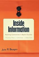 Inside Information: Resolving Controversies in Baptist Churches Worship Wars, Calvinism, Elder Rule 1604770686 Book Cover