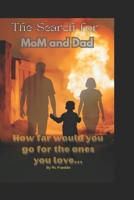 The search for Mom and Dad: How far will you go for the ones you love B0FP8TCYYF Book Cover