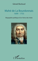 Mahé de La Bourdonnais: 1699 - 1753 Biographie politique d'un héros des Indes (French Edition) 2343139601 Book Cover