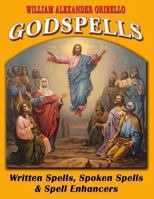 God Spells : Written Spells, Spoken Spells and Spell Enchancers 0938294490 Book Cover