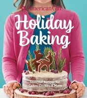 American Girl Holiday Baking: Seasonal Recipes for Cakes, Cookies  More 1681884763 Book Cover