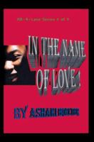 In The Name Of Love!: All-4-Love Series 2 of 3 0595344623 Book Cover