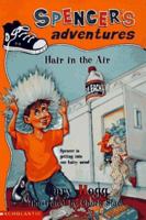 Spencer's Adventures -- Hair in the Air 0590939378 Book Cover