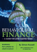 Behavioural Finance: A guide for listed equities teams 0994610254 Book Cover