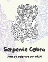 Serpente Cobra - Libro da colorare per adulti (Italian Edition) B087SFM9YR Book Cover
