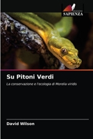 Su Pitoni Verdi: La conservazione e l'ecologia di Morelia viridis 6203075191 Book Cover