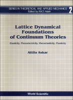 Lattice Dynamical Foundations of Continuum Theories: Elasticity, Piezoelectricity, Viscoelasticity, Plasticity 997197889X Book Cover
