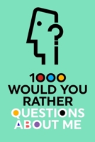 1000 Would You Rather Questions About Me: Which Would You Choose Question Game Book 1952568080 Book Cover