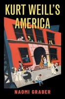 Kurt Weill's America 0190906588 Book Cover