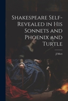 Shakespeare Self-Revealed in His Sonnets and Phoenix and Turtle 1022842013 Book Cover