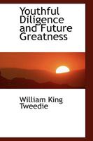 Youthful Diligence and Future Greatness 1103323210 Book Cover