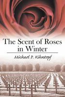The Scent of Roses in Winter 1452080372 Book Cover