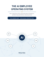 The AI Employee Operating System: How to Break Down Work, Design Role-Based AI Employees, and Build a Repeatable Business Operating System B0H6C5YKVL Book Cover