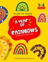Telling the Months a Year Of Rainbows: Coloring and Activity Books Fun for Toddlers and Kids ages 4-8, Learning Months Through Play B08P679D61 Book Cover