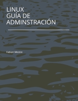 Linux - Guía de Administración - 1 B091WJ6TQ8 Book Cover