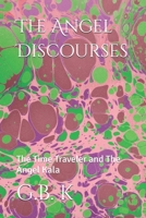 The Angel Discourses: The Time Traveler and the Angel Kala B08VYLNXQ6 Book Cover