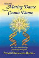 From the Mating Dance to the Cosmic Dance: Sex, Love, and Marriage from a Yogic Viewpoint 0931454328 Book Cover