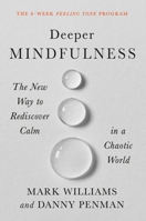 Deeper Mindfulness: The New Way to Rediscover Calm in a Chaotic World 1538726939 Book Cover