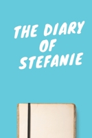 The Diary Of Stefanie A beautiful personalized: Lined Notebook / Journal Gift, 120 Pages, 6 x 9 inches, Personal Diary, Personalized Journal, Customized Journal, The Diary of, First names, Diary to Wr 1673905420 Book Cover