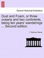 Dust And Foam: Or, Three Oceans And Two Continents 1018685308 Book Cover