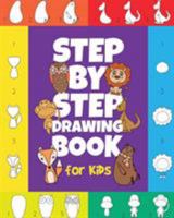 The Step-by-Step Drawing Book for Kids: A Children's Beginners Book on How-To-Draw Animals, Cartoons, Planes and Boats; Learn to Illustrate with our Activity Art Sketch Pad 1942915098 Book Cover
