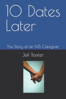 10 Dates Later: The Story of an MS Caregiver B0CSQPGL8D Book Cover