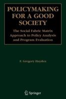 Policymaking for a Good Society: The Social Fabric Matrix Approach to Policy Analysis and Program Evaluation 144193989X Book Cover