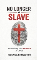 No Longer a Slave : Establishing Your Identity in Christ 1965593763 Book Cover