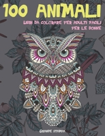 Libri da colorare per adulti facili per le donne - Grande stampa - 100 Animali B08T4MLPRV Book Cover