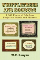 Whiffletrees and Goobers: 1,001 Fun and Fabulous Forgotten Words and Phrases 1602391319 Book Cover