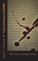 Letters from My Serial Killer: The Story of Icepick Annie 172239448X Book Cover