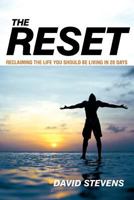 The Reset: Reclaiming the Life You Should Be Living in 28 Days 1449729770 Book Cover