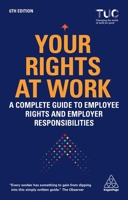 Your Rights at Work: Everything You Need to Know About Starting a Job, Time off, Pay, Problems at Work - and Much More! 1398603902 Book Cover