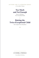 Too Much and Not Enough & Raising the Twice-Exceptional Child: Essays on Raising a Twice-Exceptional Child & The Complete Parent Handbook B0HHYRX4YW Book Cover