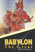 BABYLON THE GREAT: Mother Of Harlots 179774772X Book Cover