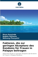 Faktoren, die zur geringen Akzeptanz des Kondoms für Frauen in Palapye beitragen (German Edition) 6209152635 Book Cover