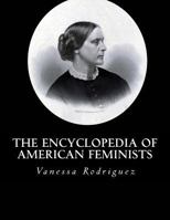 The Encyclopedia of American Feminists 1534790543 Book Cover