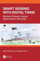 Smart Sensing with Digital Twins: Methane Emission Source Determination with sUAS (Fractional Order Thinking in Exploring the Frontiers of STEM) 1041132298 Book Cover