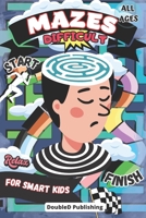 Difficult Mazes for Smart Kids: 100 Mind-Bending Puzzles for All Ages B0C52JYKB9 Book Cover